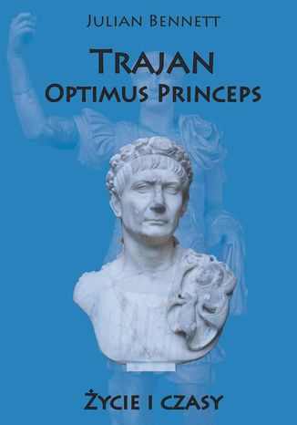 Trajan Optimus Princeps Julian Bennett - okladka książki