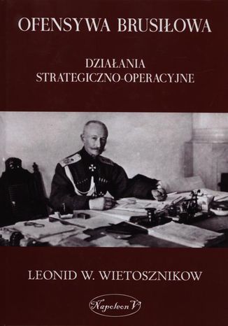 Ofensywa Brusiłowa Leonid Władimirowicz Wietosznikow - okladka książki