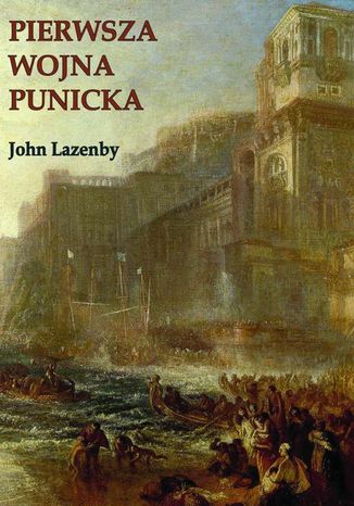 Pierwsza wojna Punicka. Historia militarna John F. Lazenby - okladka książki