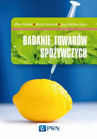 Badanie towarów spożywczych Wiktor Kubiński, Mariusz Niekurzak, Ewa Kubińska-Jabcoń - okladka książki