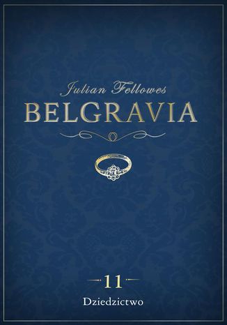 Belgravia Dziedzictwo -odcinek 11 Julian Fellowes - okladka książki