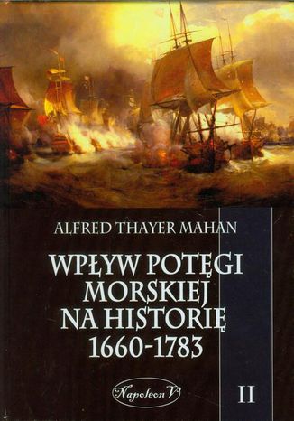 Wpływ potęgi morskiej na historię 1660-1783 Tom 2 Alfred Thayer Mahan - okladka książki
