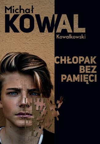 Chłopak bez pamięci Michał KOWAL Kowalkowski - okladka książki