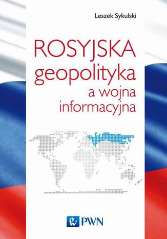 Rosyjska geopolityka a wojna informacyjna Leszek Sykulski - okladka książki