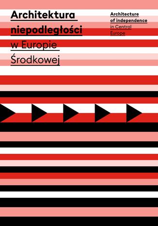 Architektura niepodległości w Europie Środkowej Praca zbiorowa - okladka książki