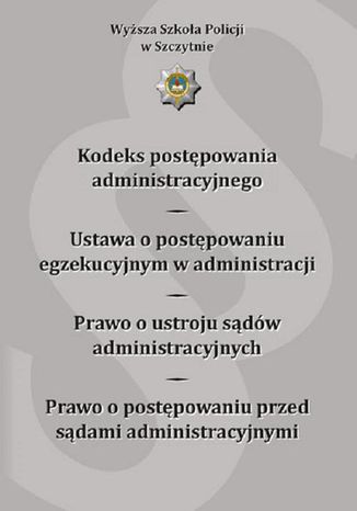 Kodeks postępowania administracyjnego. Ustawa o postępowaniu egzekucyjnym w administracji. Prawo o ustroju sądów administracyjnych. Prawo o postępowaniu przed sądami administracyjnymi. Wydanie V Iwona Drach, Paweł Olzacki - okladka książki