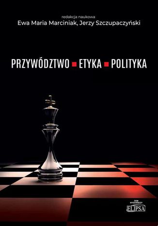 Przywództwo etyka polityka Ewa Marciniak, Jerzy Szczupaczyński - okladka książki