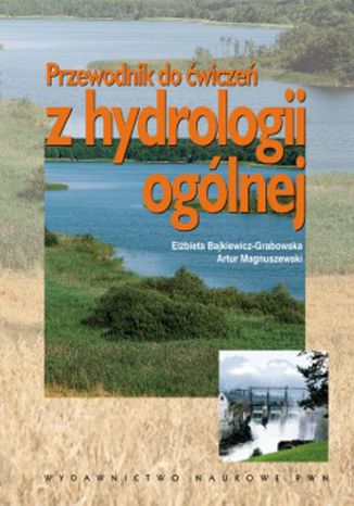 Przewodnik do ćwiczeń z hydrologii ogólnej Elżbieta Bajkiewicz-Grabowska, Artur Magnuszewski - okladka książki