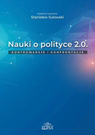 Nauki o polityce 2.0 Kontrowersje i konfrontacje Stanisław Sulowski - okladka książki