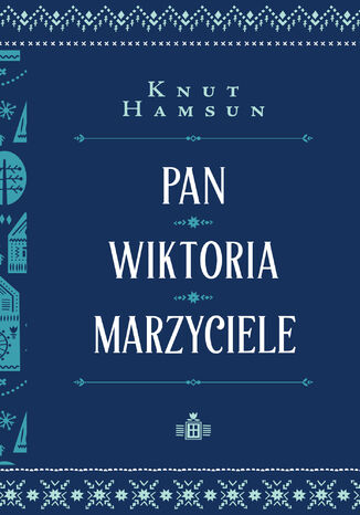 Pan. Wiktoria. Marzyciele Knut Hamsun - okladka książki