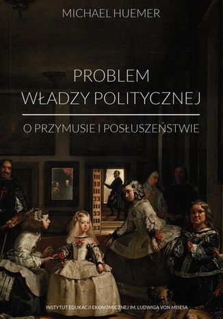 Problem władzy politycznej Michael Huemer - okladka książki