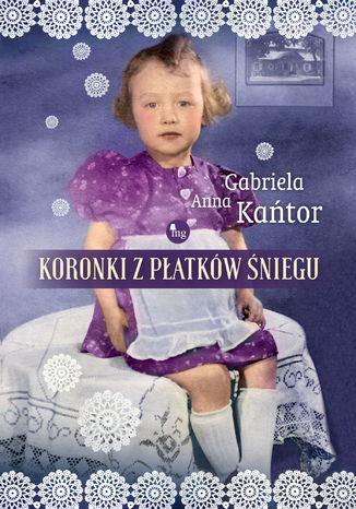 Koronki z płatków śniegi Gabriela Anna Kańtor - okladka książki