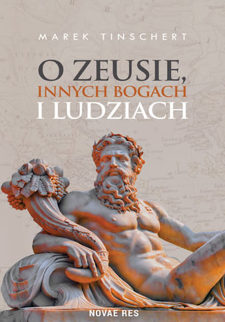 O Zeusie, innych bogach i ludziach Marek Tinschert - okladka książki