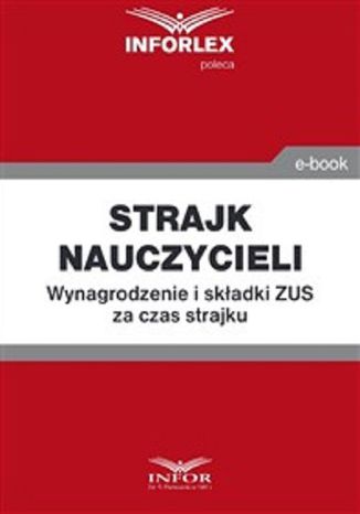 Strajk nauczycieli. Wynagrodzenie i składki ZUS za czas strajku Praca zbiorowa - okladka książki