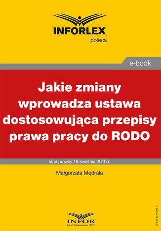 Jakie zmiany wprowadza ustawa dostosowująca przepisy prawa pracy do RODO Małgorzata Mędrala - okladka książki