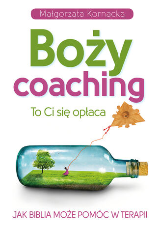 Boży Coaching. To Ci się opłaca. Jak Biblia może pomóc w terapii Małgorzata Kornacka - okladka książki