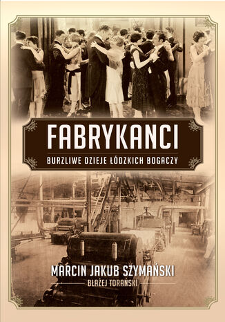 Fabrykanci Marcin J. Szymański, Błażej Torański - okladka książki