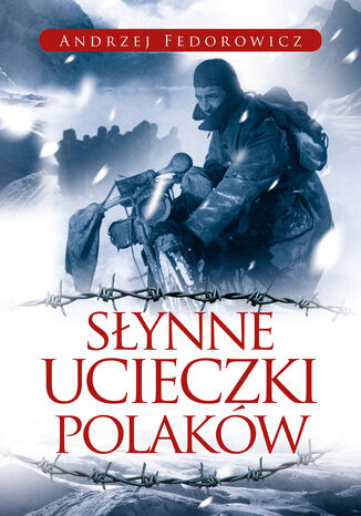 Słynne ucieczki Polaków Andrzej Fedorowicz - okladka książki