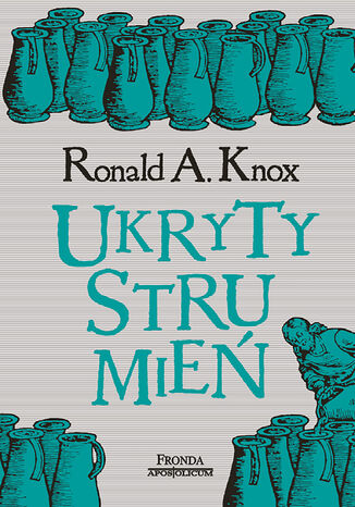 Ukryty strumień Ronald A. Knox - okladka książki