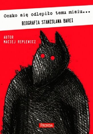 Oczko się odlepiło temu misiu. Biografia Stanisława Barei Maciej Replewicz - okladka książki