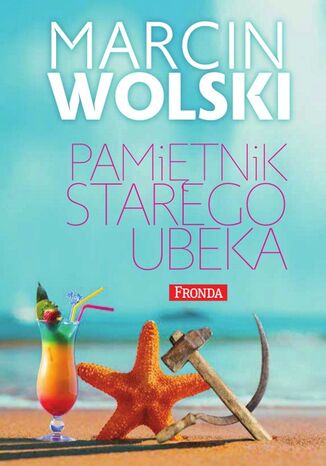 Pamiętnik starego ubeka Marcin Wolski - okladka książki