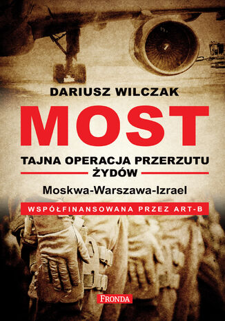 Most - tajna operacja przerzutu żydów Dariusz Wilczak - okladka książki