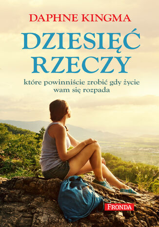 Dziesięć rzeczy które powinniście zrobić gdy życie wam się rozpada Daphne Kingma - okladka książki