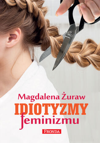 Idiotyzmy feminizmu Magdalena Żuraw - okladka książki