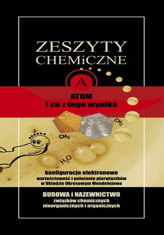 Zeszyty chemiczne. Atom i co z tego wynika Małgorzata Szklorz - okladka książki