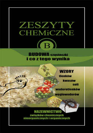 Zeszyty chemiczne. Budowa cząsteczki i co z tego wynika Małgorzata Szklorz - okladka książki