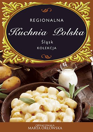 Śląsk - Regionalna kuchnia polska O-press - okladka książki