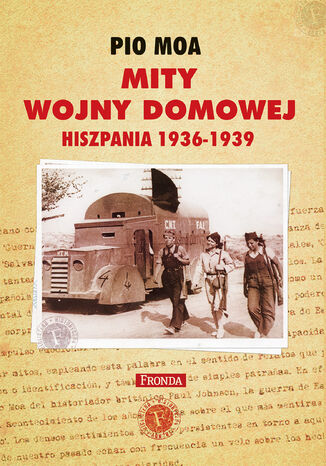 Mity wojny domowej. Hiszpania 1936-1939 Pio Moa - okladka książki