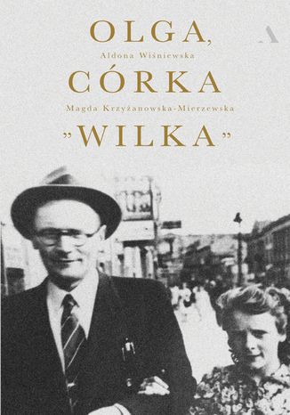 Olga, córka "Wilka" Magda Krzyżanowska-Mierzewska, Aldona Wiśniewska - okladka książki