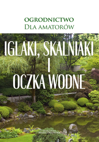 Iglaki, skalniaki i oczka wodne O-press - okladka książki