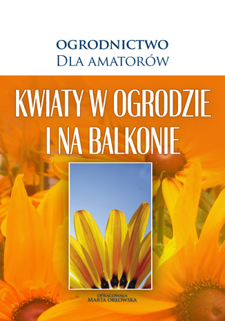 Kwiaty w Ogrodzie i na Balkonie O-press - okladka książki