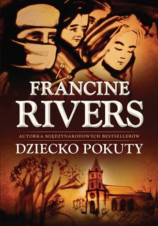 Dziecko pokuty Francine Rivers - okladka książki