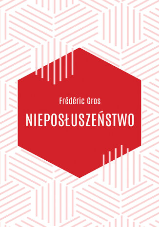 Nieposłuszeństwo Frédéric Gros - okladka książki