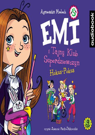 Emi i Tajny Klub Superdziewczyn. Tom 9. Hokus-pokus Agnieszka Mielech - okladka książki