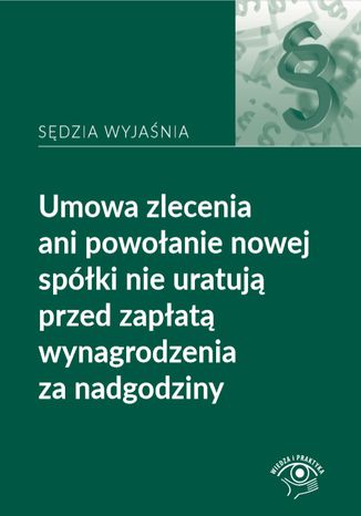Umowa zlecenia ani powołanie nowej spółki nie uratują przed zapłatą wynagrodzenia za nadgodziny Rafał Krawczyk - okladka książki