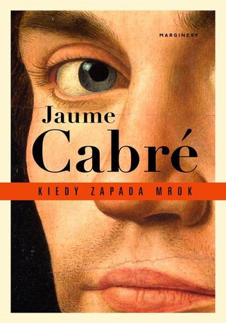 Kiedy zapada mrok Jaume Cabré, Anna Sawicka - okladka książki
