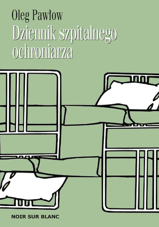 Dziennik szpitalnego ochroniarza Oleg Pawłow - okladka książki