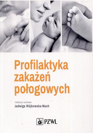 Profilaktyka zakażeń połogowych Jadwiga Wójkowska-Mach - okladka książki