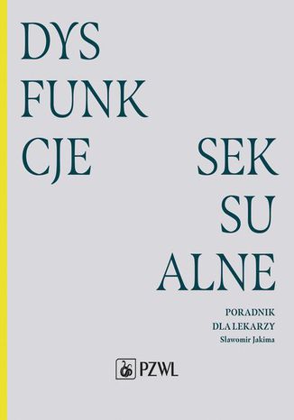 Dysfunkcje seksualne. Poradnik dla lekarzy Sławomir Jakima - okladka książki