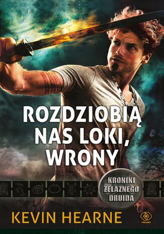 Kroniki Żelaznego Druida (#9). Rozdziobią nas Loki, wrony. Kroniki Żelaznego Druida 9 Kevin Hearne - okladka książki