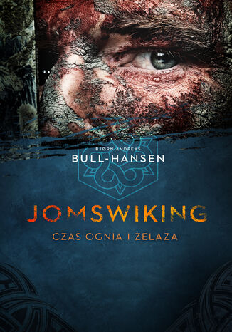 Jomswiking (tom 1). Czas ognia i żelaza Bjrn Andreas Bull-Hansen - okladka książki
