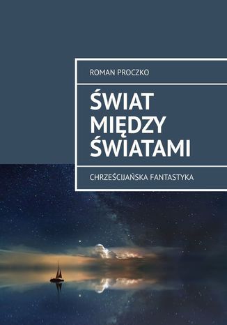 Między Światami Roman Proczko - okladka książki