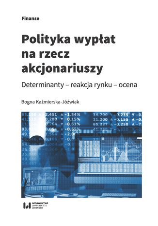 Polityka wypłat na rzecz akcjonariuszy. Determinanty - reakcja rynku - ocena Bogna Kaźmierska-Jóźwiak - okladka książki