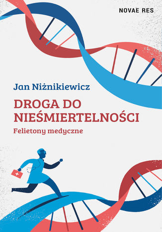 Droga do nieśmiertelności. Felietony medyczne Jan Niżnikiewicz - okladka książki