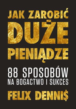 Jak zarobić (duże) pieniądze Felix Dennis - audiobook MP3