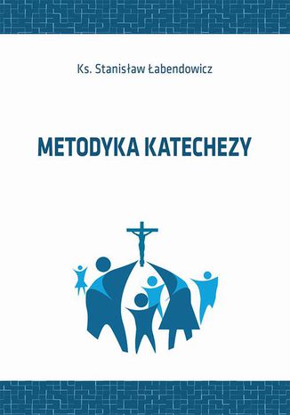 Metodyka katechezy Stanisław Łabendowicz - okladka książki